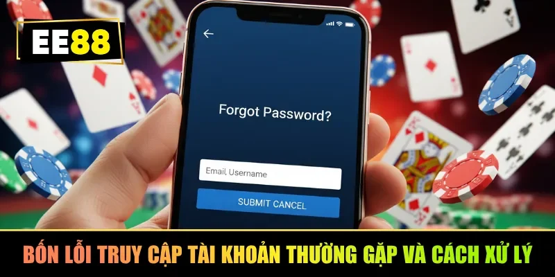 Bốn lỗi truy cập tài khoản thường gặp và cách xử lý