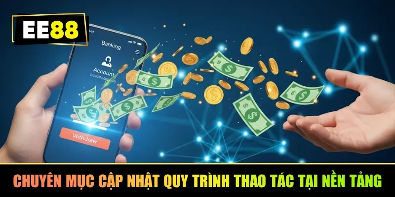 Chuyên mục cập nhật quy trình thao tác tại nền tảng
