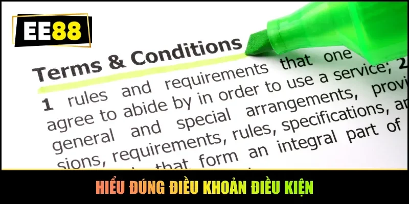 Hiểu đúng điều khoản điều kiện