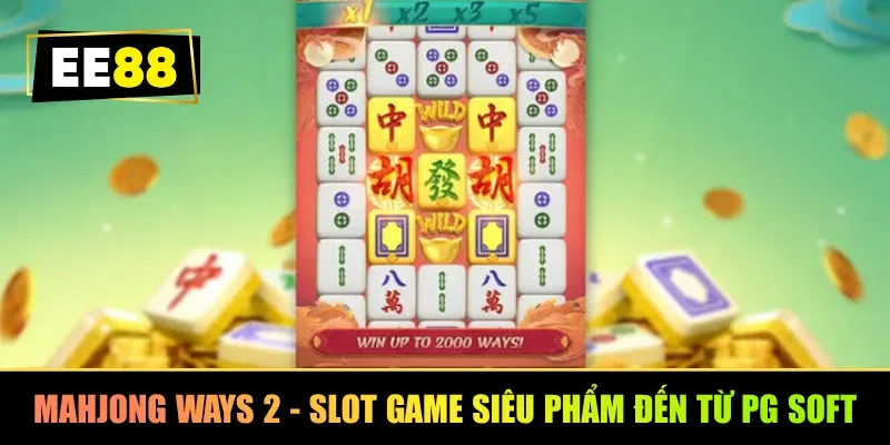 Mahjong Ways 2 - Slot game siêu phẩm đến từ PG Soft