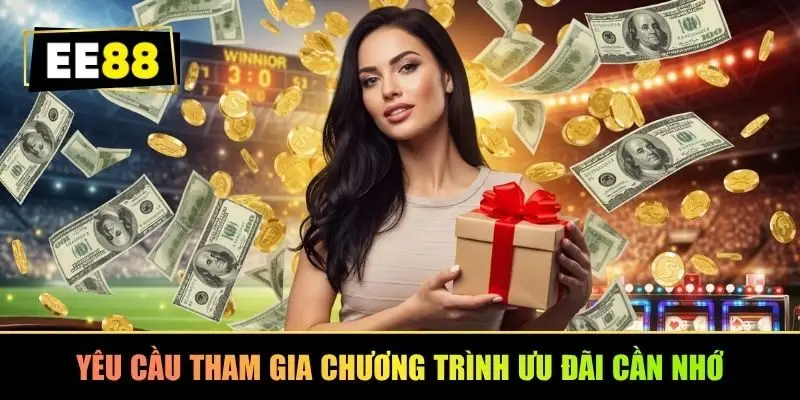 Yêu cầu tham gia chương trình ưu đãi cần nhớ